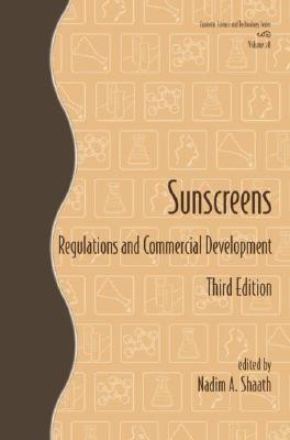 Sunscreens: Regulations and Commercial Development (Cosmetic Science and Technology #28)