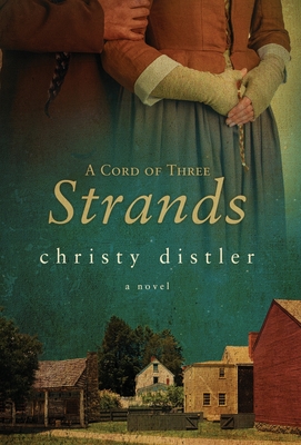 A Cord of Three Strands By Christy Distler Cover Image