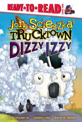 Dizzy Izzy (Jon Scieszka's Trucktown) By Jon Scieszka, Design Garage (Illustrator) Cover Image