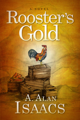 Rooster's Gold By A. Alan Isaacs Cover Image