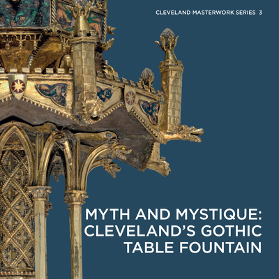 Myth and Mystique: Cleveland's Gothic Table Fountain (Cleveland Masterwork #3)