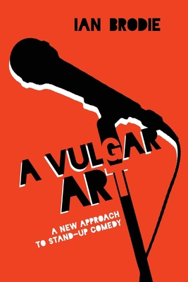 Vulgar Art: A New Approach to Stand-Up Comedy (Folklore Studies in a Multicultural World)