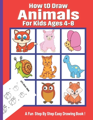How To Draw Animals for Kids Ages 4-8: A Drawing Book for Beginners Step-by-Step Guide to Drawing Dinosaurs Cat Dog Other Funny Animal. Easy Drawing P By Ivy Etta Jillian Press Cover Image