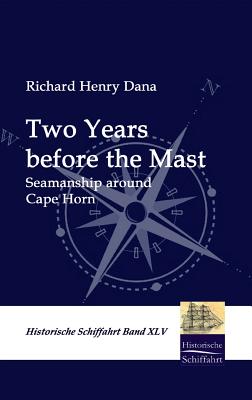 Two Years before the Mast By Richard Henry Dana Cover Image