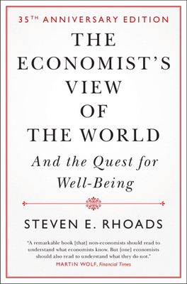 The Economist's View of the World: And the Quest for Well-Being By Steven E. Rhoads Cover Image