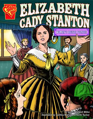 Elizabeth Cady Stanton: Women's Rights Pioneer (Graphic Biographies)