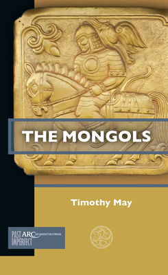The Mongols (Past Imperfect) By Timothy May Cover Image