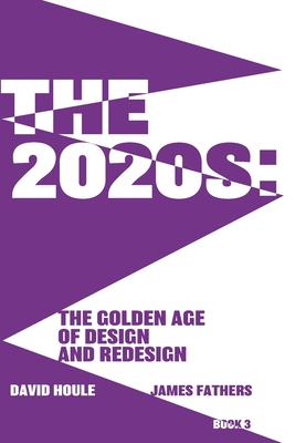 The 2020s: The Golden Age of Design and Redesgin: The Golden Age of Design and Redesign Cover Image