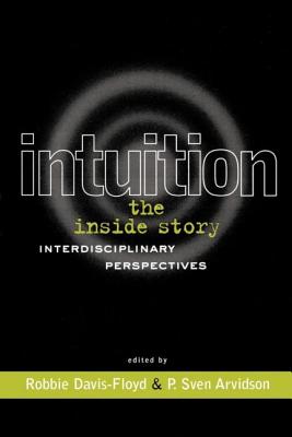 Intuition: The Inside Story: Interdisciplinary Perspectives (Creating the North American Landscape)