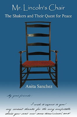 Mr. Lincoln's Chair: The Shakers and Their Quest for Peace By Anita Sanchez, Joan Jobson (Illustrator) Cover Image