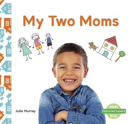 My Two Moms By Julie Murray Cover Image