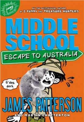 Middle School: Escape to Australia Lib/E By James Patterson, Martin Chatterton (Contribution by), Michael Crouch (Read by) Cover Image