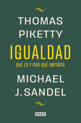 Igualdad: Qué es y por qué importa / Equality: What It Means and Why It Matters By Michael J. Sandel, Thomas Piketty Cover Image