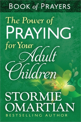 The Power of Praying for Your Adult Children Book of Prayers By Stormie Omartian Cover Image