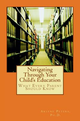 Navigating Through Your Child's Education: : What Every Parent Should Know Cover Image