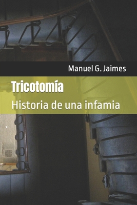 Tricotomía: Historia de una infamia Cover Image
