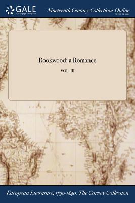 Rookwood: a Romance; VOL. III By Anonymous Cover Image