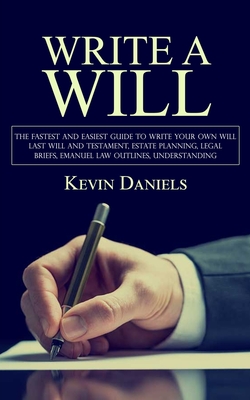 Write a Will: The Fastest and Easiest Guide to Write Your Own Will (Last Will and Testament, Estate Planning, Legal Briefs, Emanuel Cover Image