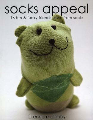 Socks Appeal: 16 Fun & Funky Friends Sewn from Socks By Brenna Maloney Cover Image
