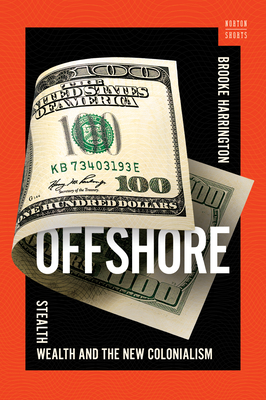 Offshore: Stealth Wealth and the New Colonialism (A Norton Short)