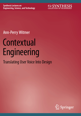 Contextual Engineering: Translating User Voice Into Design (Synthesis Lectures on Engineering)