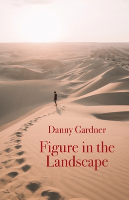 Figure in the Landscape By Danny Gardner Cover Image