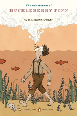 The Adventures of Huckleberry Finn: (Penguin Classics Deluxe Edition) By Mark Twain, John Seelye (Introduction by), Guy Cardwell (Notes by), Lilli Carre (Illustrator) Cover Image