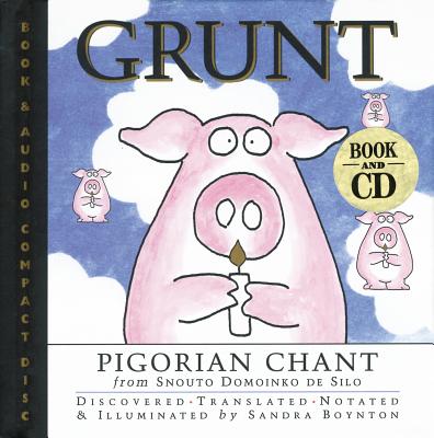 Grunt: Pigorian Chant from Snouto Domoinko de Silo By Sandra Boynton Cover Image
