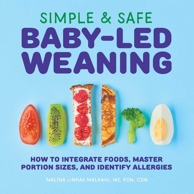 Simple & Safe Baby-Led Weaning: How to Integrate Foods, Master Portion Sizes, and Identify Allergies cover