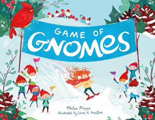 Game of Gnomes (The Gnome Series) By Kirsten Mayer, Laura K. Horton (Illustrator) Cover Image