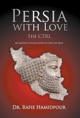 Persia with Love: The CTRL Declaration of Human Rights by Cyrus the Great (Culture, Tradition, Religion, Language) Cover Image