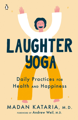 Laughter Yoga: Daily Practices for Health and Happiness