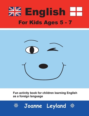 English For Kids Ages 5-7: Fun activity book for children learning English as a foreign language Cover Image