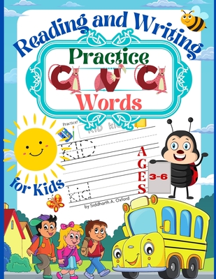 Practice CVC Words Reading and Writing for Kids Ages 3-6: Beginner Reader - Ages 3-6 Home school resource - A Fun Book to Practice Reading and Writing Cover Image