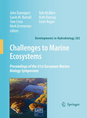 Challenges to Marine Ecosystems: Proceedings of the 41st European Marine Biology Symposium (Developments in Hydrobiology #202)