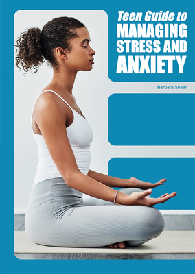 Teen Guide to Managing Stress and Anxiety By Barbara Sheen Cover Image