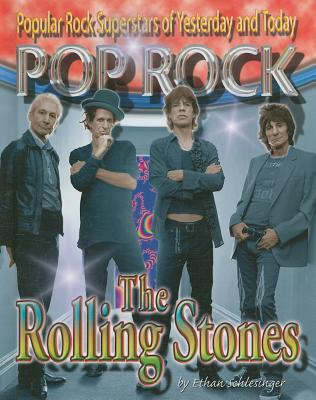 The Rolling Stones (Popular Rock Superstars of Yesterday and Today) By Ethan Schlesinger Cover Image