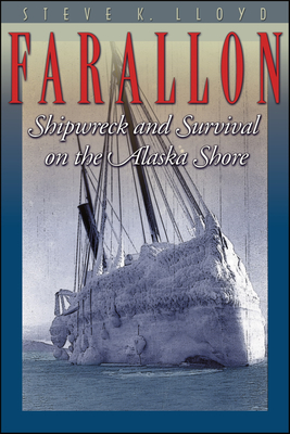 Farallon: Shipwreck and Survival on the Alaska Shore By Steve K. Lloyd, Jeff Richardson (Foreword by) Cover Image