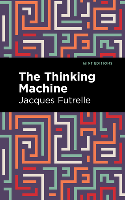 The Thinking Machine (Mint Editions (Crime)