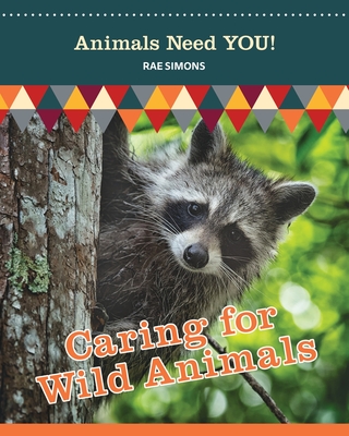 Caring for Wild Animals (Animals Need YOU!) Cover Image