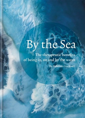 By the Sea: The therapeutic benefits of being in, on and by the water Cover Image