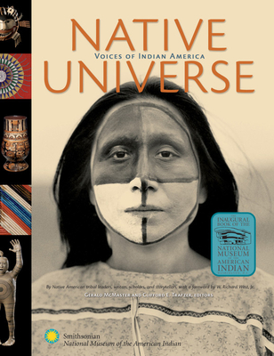 Native Universe: Voices of Indian America By Clifford E. Trafzer, Richard West (Introduction by), Gerald Mcmaster (Editor) Cover Image