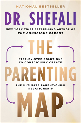 The Parenting Map: Step-by-Step Solutions to Consciously Create the Ultimate Parent-Child Relationship Cover Image