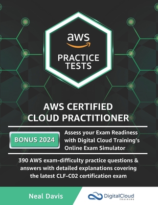 AWS Certified Cloud Practitioner Practice Tests 2019: 390 AWS Practice Exam Questions with Answers & detailed Explanations Cover Image