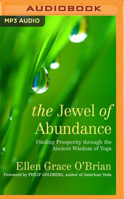 The Jewel of Abundance: Finding Prosperity Through the Ancient Wisdom of Yoga By Ellen Grace O'Brian, Philip Goldberg (Foreword by), Bahni Turpin (Read by) Cover Image