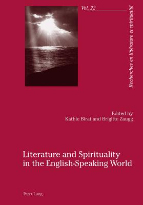 Literature and Spirituality in the English-Speaking World (Recherches En Litt #22)