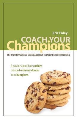 Coach Your Champions: The Transformational Giving Approach to Major Donor Fundraising Cover Image