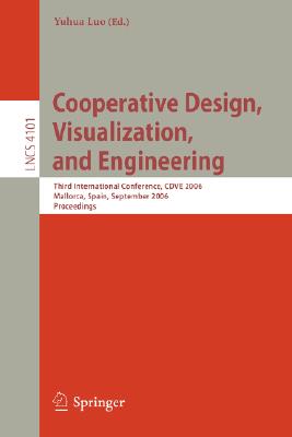 Cooperative Design, Visualization, and Engineering: Third International Conference, CDVE 2006, Mallorca, Spain, September 17-20, 2006, Proceedings Cover Image