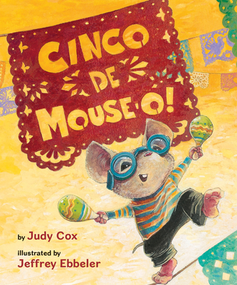 Cinco de Mouse-o! (Adventures of Mouse) By Judy Cox, Jeffrey Ebbeler (Illustrator) Cover Image