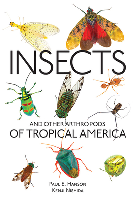 Insects and Other Arthropods of Tropical America (Zona Tropical Publications) By Paul Hanson, Kenji Nishida (Photographer) Cover Image